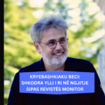 Kryebashkiaku Beci: Shkodra yll në ngjitje sipas revistës Monitor