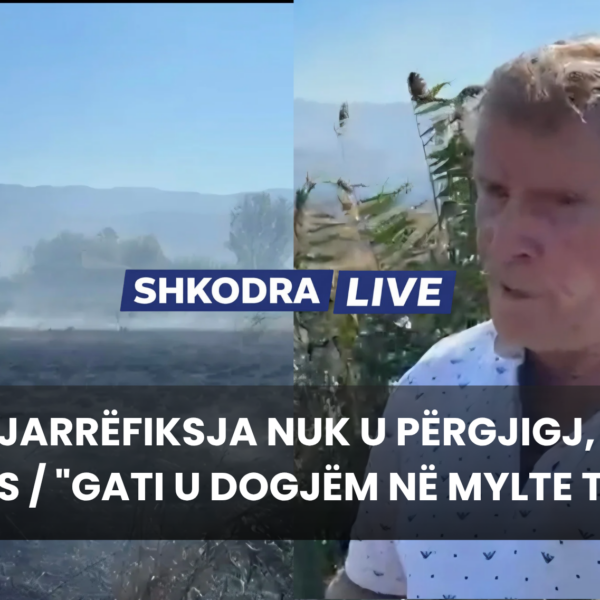 Banori: Nuk u përgjigjen zjarrëfikëset, as ata të PD dhe&hellip;