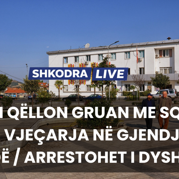 Krim brenda familjes në Vau Dejës / Burri qëllon gruan&hellip;